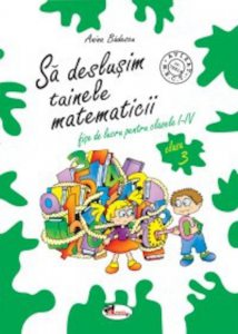 Sa deslusim tainele matematicii. Clasa a III-a