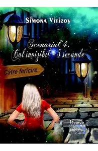 Scenariul 4. Cal invizibil - 5 secunde de Simona Vitizov