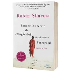 Scrisorile secrete ale calugarului care si-a vandut Ferrari-ul. Editia a 2-a de Robin Sharma