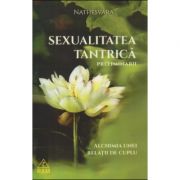Sexualitatea tantrica. Preliminarii. Alichimia unei relatii de cuplu
