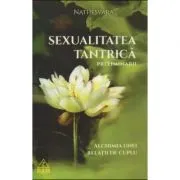 Sexualitatea tantrica. Preliminarii. Alichimia unei relatii de cuplu de Nathesvara