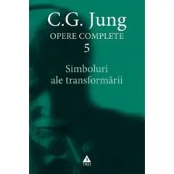 Simboluri ale transformarii. Analiza preludiului unei schizofrenii. Opere Complete, volumul 5 de C.G. Jung