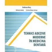 Tehnici adezive moderne in medicina dentara de Andreea Bors