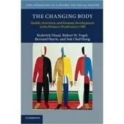 The Changing Body: Health, Nutrition, and Human Development in the Western World since 1700 de Roderick Floud