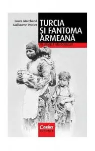 Turcia şi fantoma armeană. Pe urmele genocidului de Guillaume Perrier