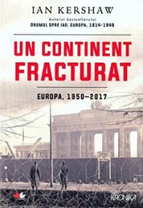 Un continent fracturat. Europa 1950 - 2017 de Ian Kershaw