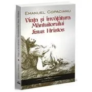 Viata si invatatura Mantuitorului Iisus Hristos de Emanuel Copacianu