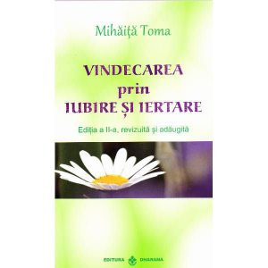 Vindecarea prin iubire si iertare