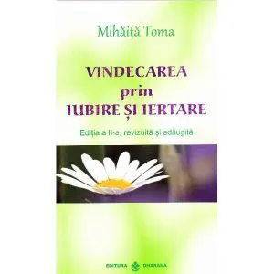 Vindecarea prin iubire si iertare