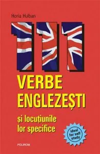 111 verbe englezesti si locutiunile lor specifice de Horia Hulban