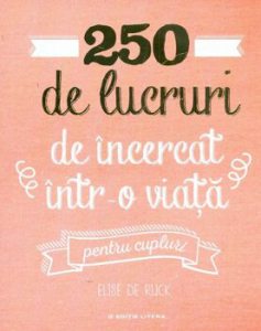 250 de lucruri de incercat intr-o viata - pentru cupluri