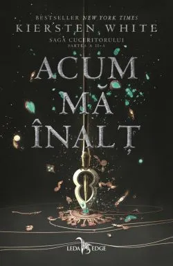 Acum ma inalt. Saga Cuceritorului Vol.2 de Kiersten White