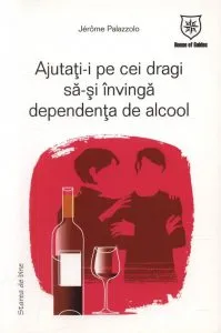 Ajutati-i pe cei dragi sa-si invinga dependenta de alcool