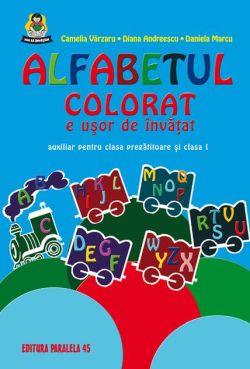 Alfabetul colorat e ușor de învățat. Auxiliar pentru clasa pregătitoare și clasa I