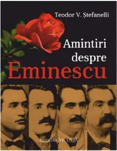 Amintiri despre Eminescu de Teodor V. Stefanelli
