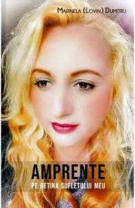Amprente pe retina sufletului meu de Marinela Lovin Dumitru