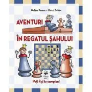 Aventuri in regatul sahului. Poti fi si tu campion! de Ferenc Halasz