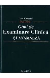 Bates - Ghid de examinare clinica si anamneza de Lynn S. Bickley