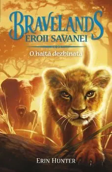 Bravelands. Eroii savanei. O haita dezbinata vol 1 de Erin Hunter