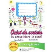 Caiet de scriere in completare la clasa. Clasa pregatitoare de Camelia Sima