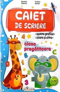 Caiet de scriere. Semne grafice, litere si cifre pentru clasa pregatitoare