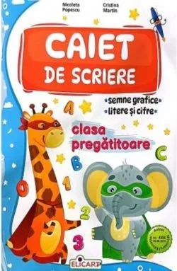 Caiet de scriere. Semne grafice, litere si cifre pentru clasa pregatitoare de Cristina Martin