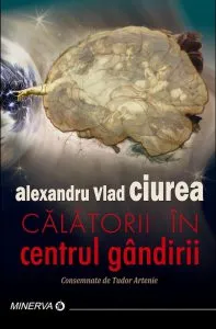 Calatorii in centrul gandirii de Alexandru Vlad Ciurea
