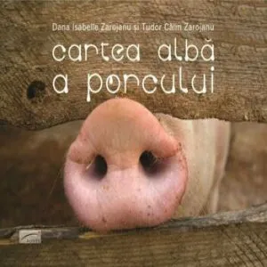 Cartea alba a porcului de Dana Isabelle Zarojanu