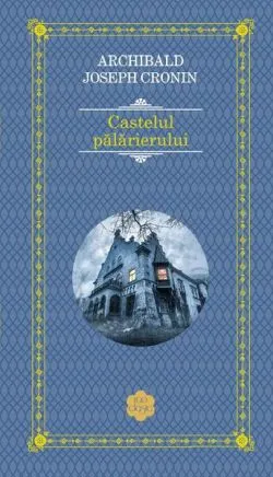 Castelul pălărierului de A. J. Cronin