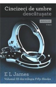 Cincizeci de umbre descatusate - Volumul III din trilogia Fifty Shades