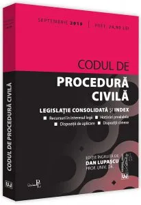 Codul de procedura civila: septembrie 2019 de Prof. univ. dr. Dan Lupascu