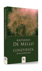 Conștiența. Capcanele și șansele realității de Anthony de Mello