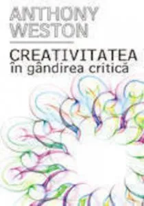 Creativitatea in gandirea critica de Anthony Weston