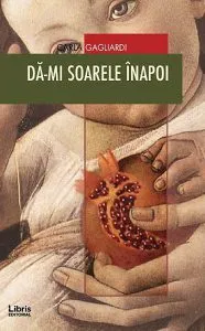 Da-mi soarele inapoi de Carla Gagliardi