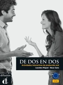 De DOS En DOS - Actividades Interactivas De Produccion Oral: Libro (A1-B2) de Neus Sans