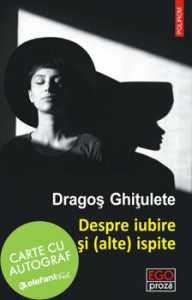 Despre iubire si (alte) ispite. Povestiri - carte cu autograf