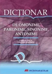 Dictionar de omonime, paronime, sinonime, antonime. Editia 2012