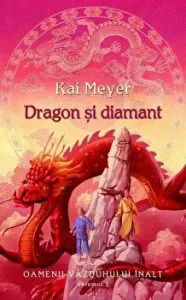 Dragon si diamant. Oamenii vazduhului inalt. Volumul 3 de Kai Meyer