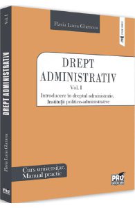 Drept administrativ. Curs universitar. Manual practic Vol.1