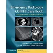Emergency Radiology COFFEE Case Book: Case-Oriented Fast Focused Effective Education de Bharti Khurana