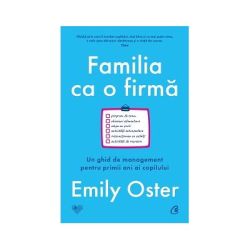 Familia ca o firma. Un ghid de management pentru primii ani ai copilului