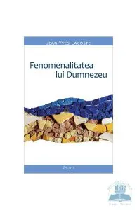 Fenomenalitatea lui Dumnezeu de Jean-Yves Lacoste