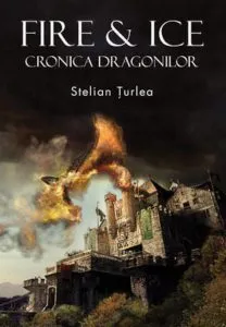 Fire & Ice. Cronica dragonilor de Stelian Turlea