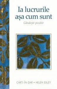 Ia lucrurile asa cum sunt