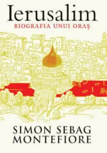 Ierusalim. Biografia unui oras de Simon Sebag Montefiore