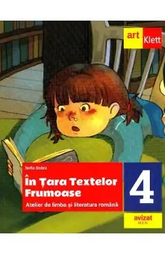In Tara textelor Frumoase. Atelier de limba si literatura romana - Clasa 4 de Sofia Dobra