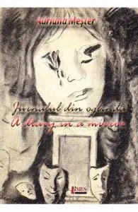 Jurnalul din oglinda. A Diary in a mirror de Adriana Mester