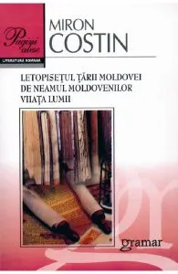 Letopisetul Tarii Moldovei de neamul moldovenilor viiata lumii de Miron Costin