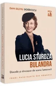 Lucia Sturdza Bulandra. Dincolo si dincoace de scena lumeasca