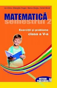 Matematica. Exercitii si probleme, clasa a V-a, semestrul 2, 2012-2013
